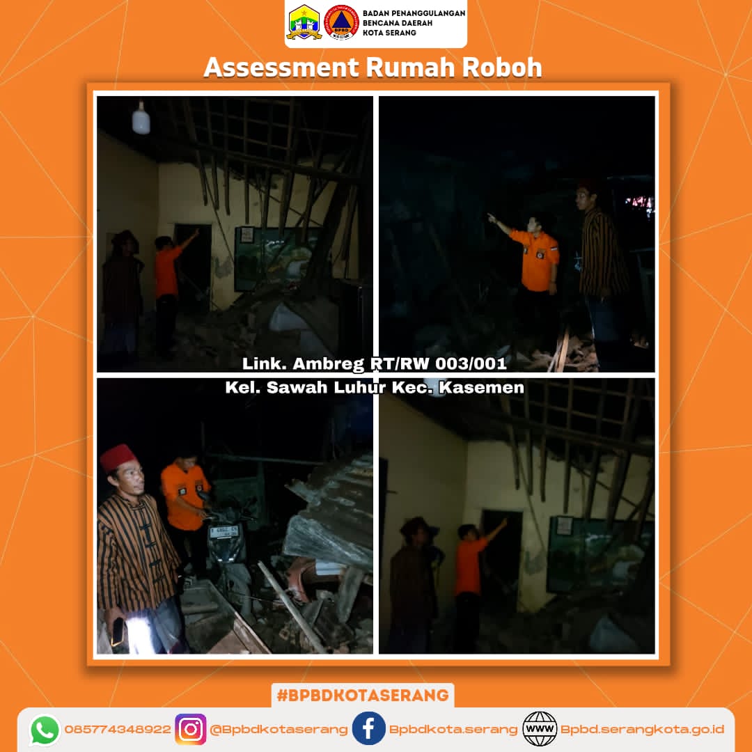 Assessment Rumah Roboh Penyebab Dari Fakto Alam (Hujan disertai angin dan bangunan sudah rapuh)